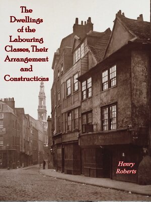 cover image of The Dwellings of the Labouring Classes, Their Arrangement and Constructions